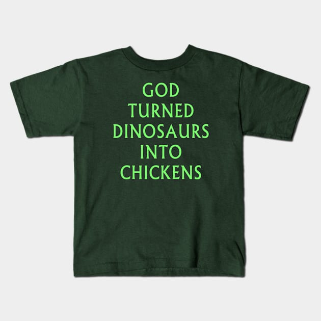 God Turned Dinosaurs Into Chickens Kids T-Shirt by Lyvershop